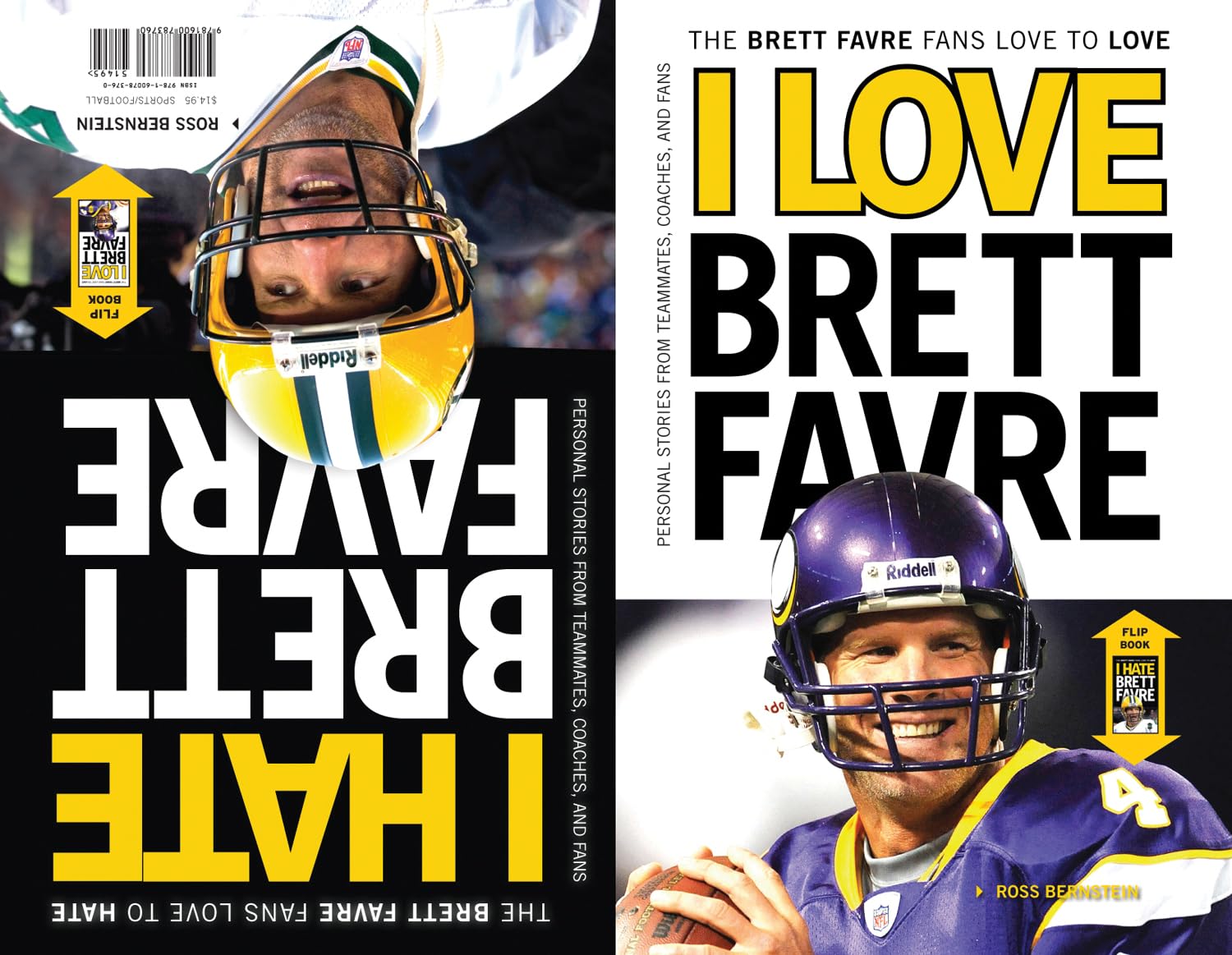 I Love Brett Favre/I Hate Brett Favre: The Brett Favre Fans Love to Love. Personals Stories Fron Teammates, Coaches, and Fans book