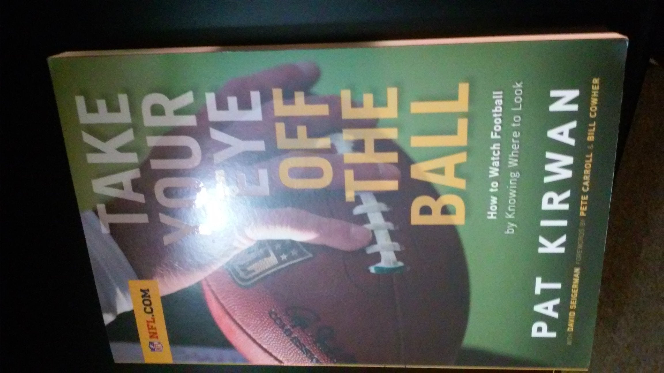 Take Your Eye Off the Ball: How to Watch Football by Knowing Where to Look Leisure & Fun