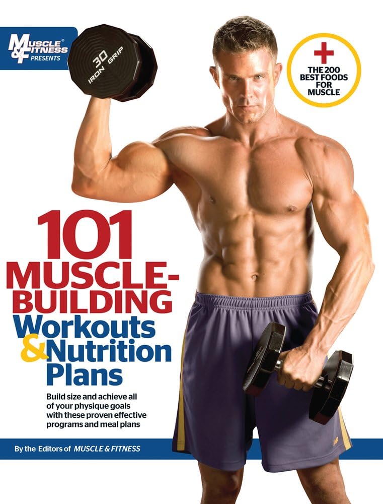 101 Muscle-Building Workouts & Nutrition Plans Health, Nutrition & Fitness