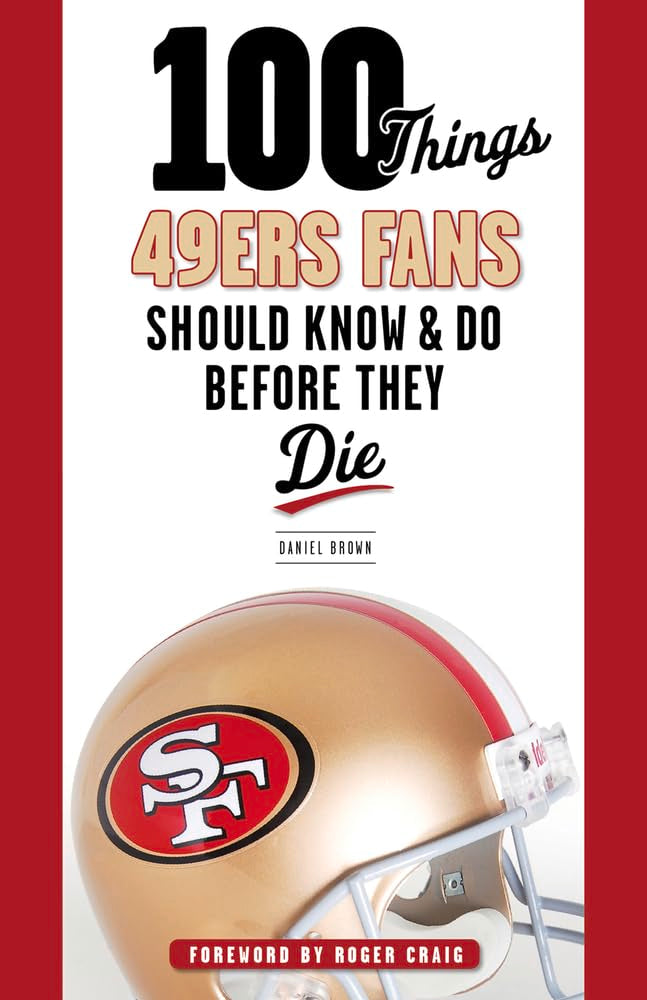 100 Things 49ers Fans Should Know & Do Before They Die (100 Things... Fans Should Know) Leisure, Home & Garden