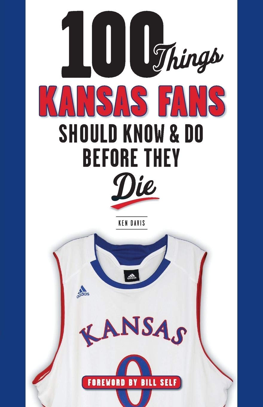 100 Things Kansas Fans Should Know & Do Before They Die (100 Things...Fans Should Know) Leisure, Home & Garden