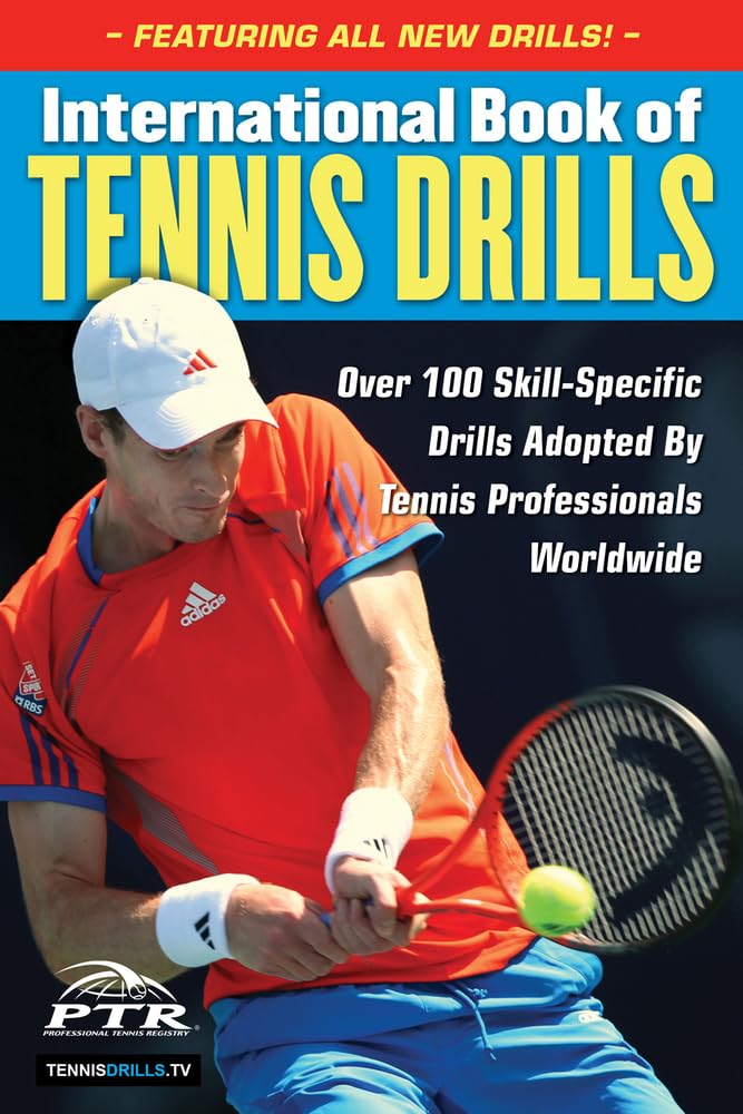 International Book of Tennis Drills: Over 100 Skill-Specific Drills Adopted by Tennis Professionals Worldwide Leisure & Fun