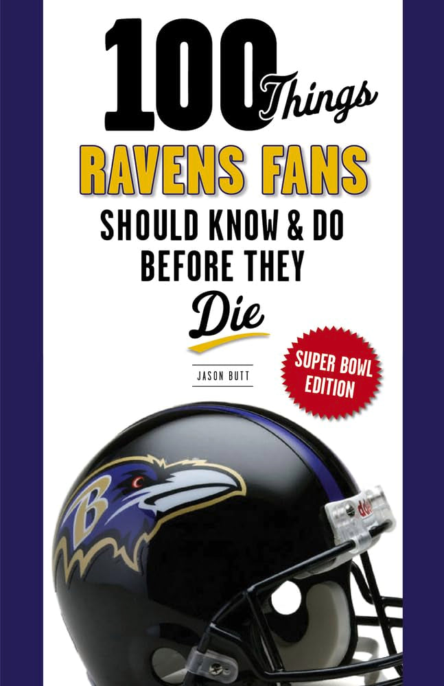 100 Things Ravens Fans Should Know & Do Before They Die, Super Bowl Edition book