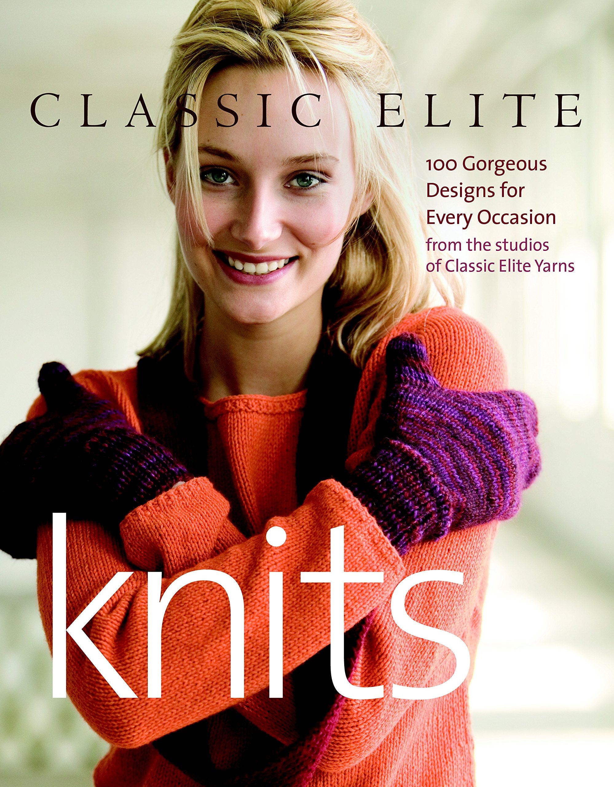 Classic Elite Knits: 100 Gorgeous Designs for Every Occasion Hobbies & Crafts