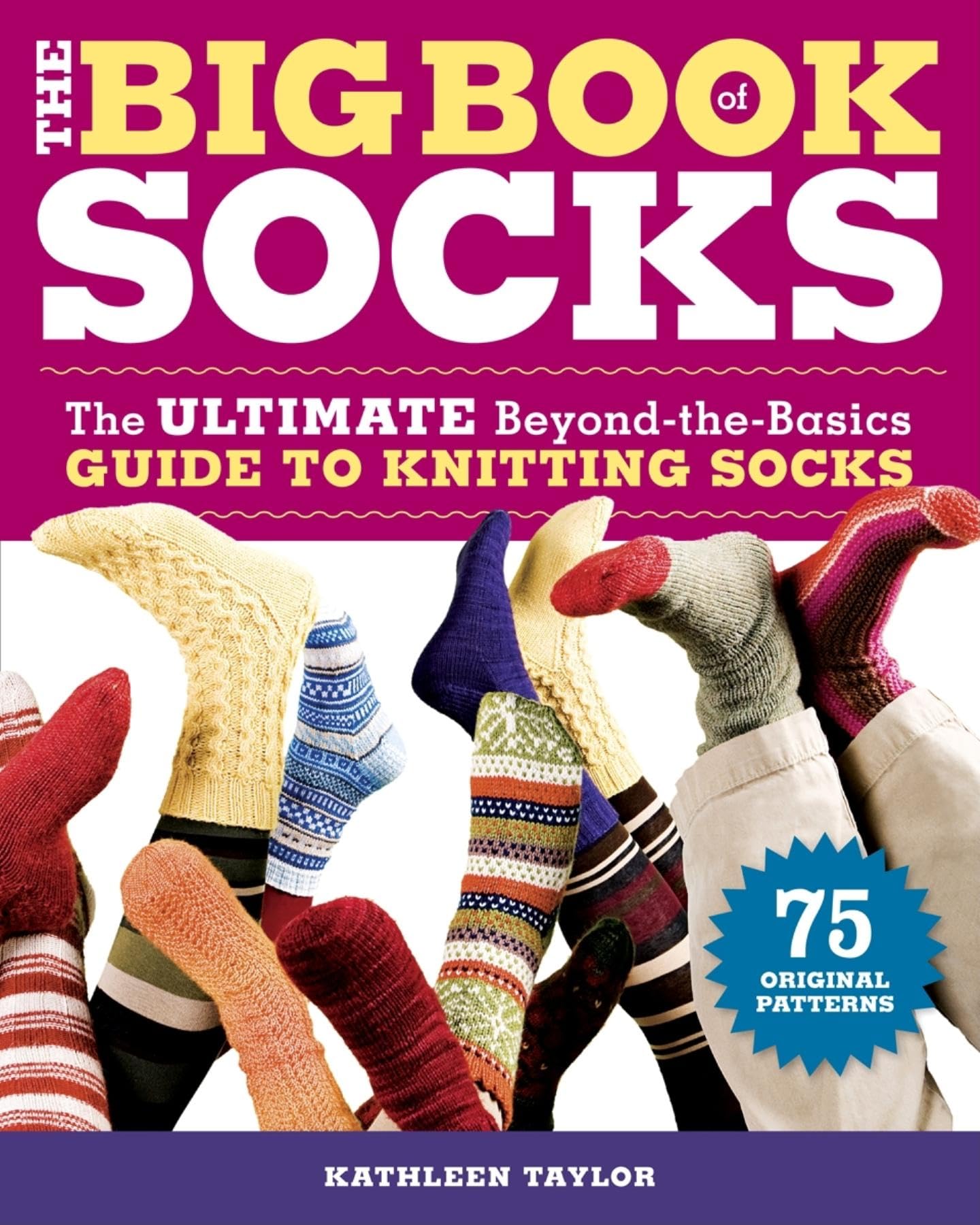 The Big Book of Socks: The Ultimate Beyond-The-Basics Guide to Knitting Socks Hobbies & Crafts