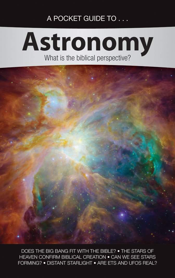 A Pocket Guide To... Astronomy: What Is the Biblical Perspective? Learning & Reference