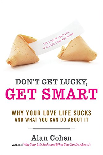 Don't Get Lucky, Get Smart: Why Your Love Life Sucks--and What You Can Do About It Parents & Children