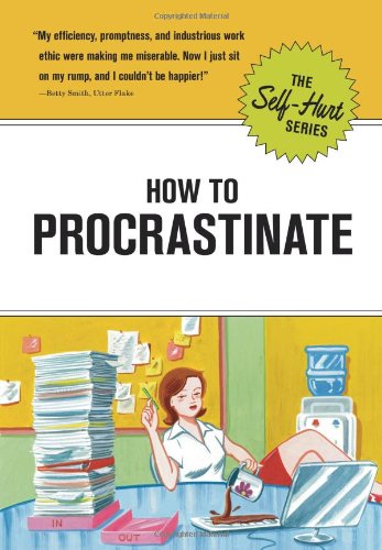 How to Procrastinate (Self-hurt) Humour & Satire