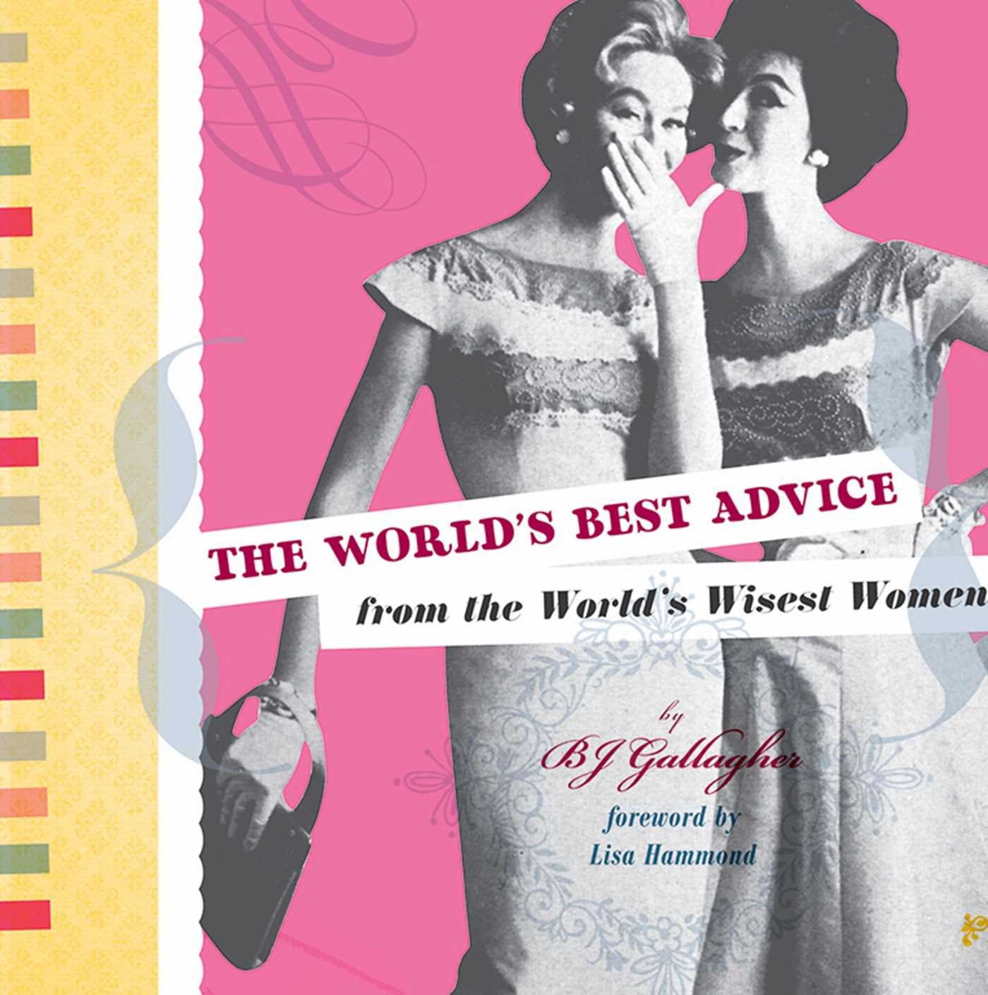 WORLD'S BEST ADVICE FROM THE WORLD'S WISEST WOMEN Business, Finance & Career