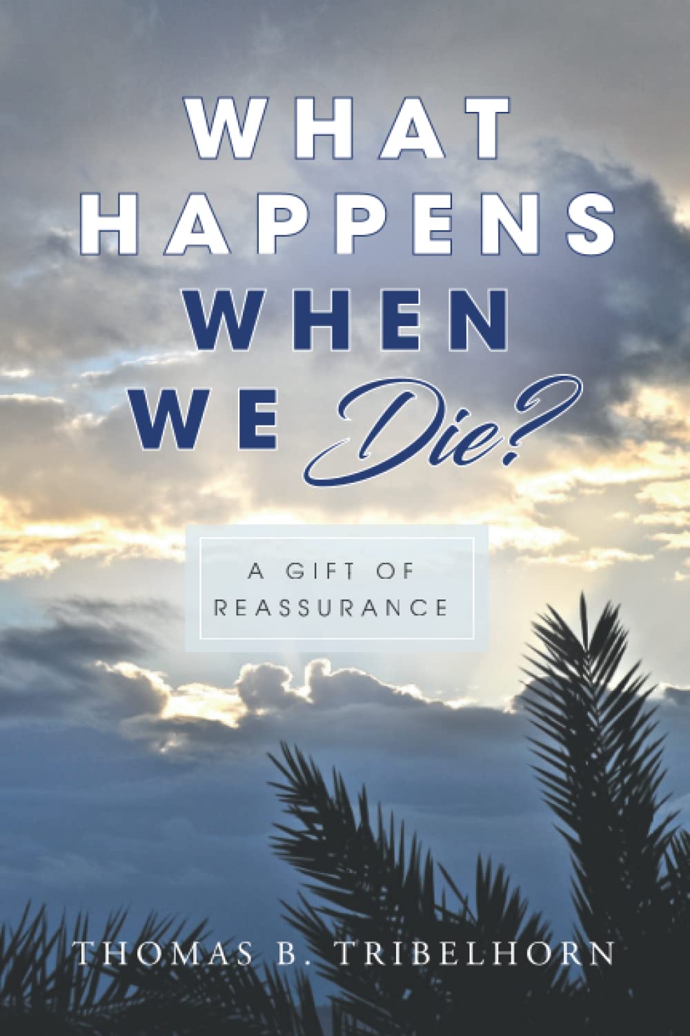 What Happens When We Die? A Gift of Reassurance book