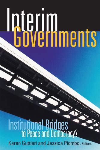 Interim Governments: Institutional Bridges to Peace and Democracy Social Sciences
