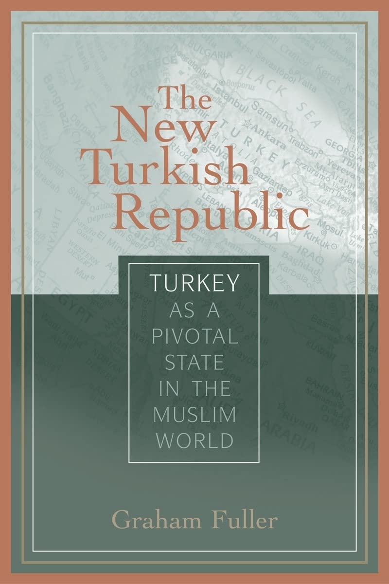 The New Turkish Republic: Turkey as a Pivotal State in the Muslim World Religion & Esotericism