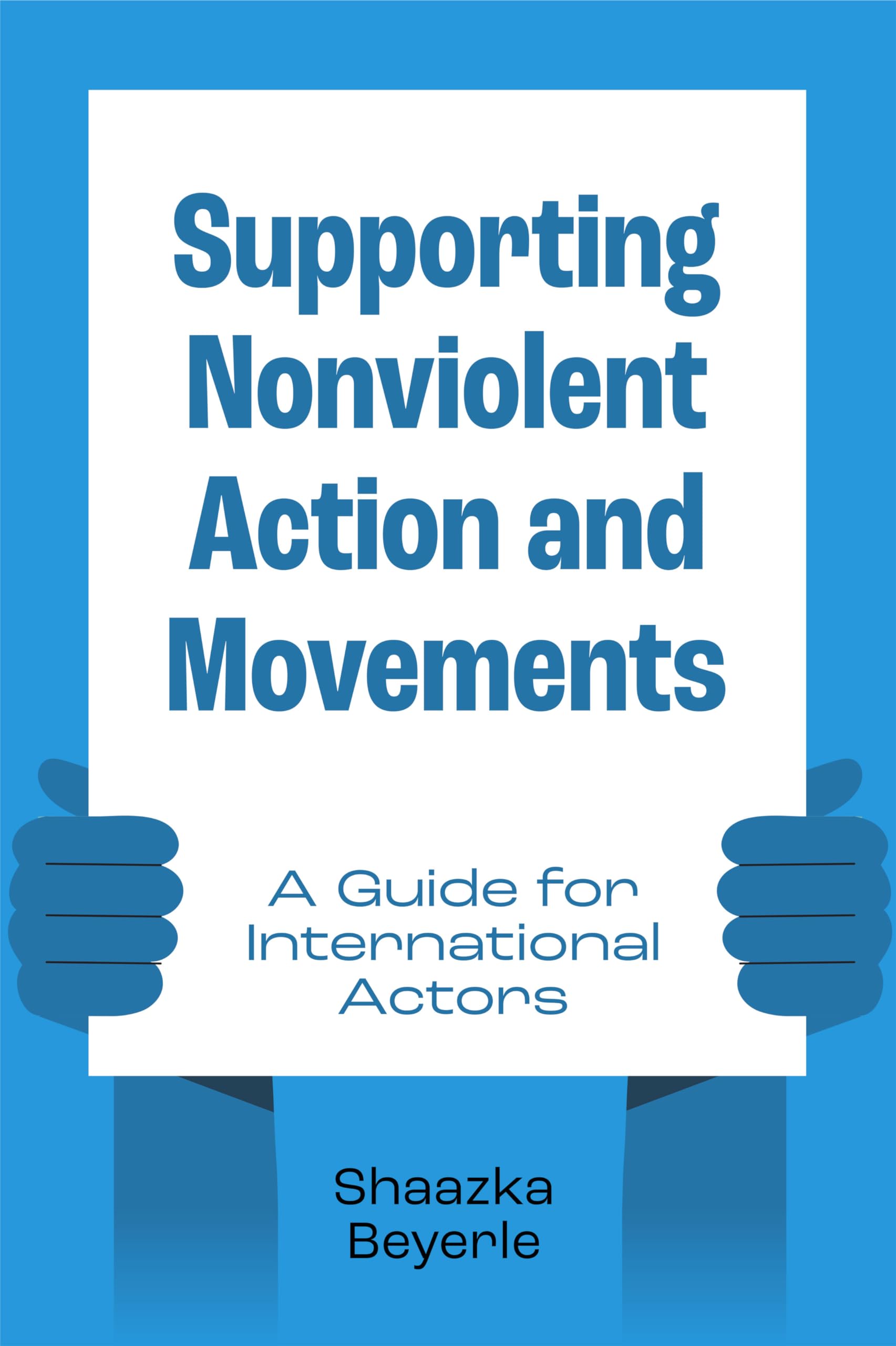 Supporting Nonviolent Action and Movements: A Guide for International Actors Books