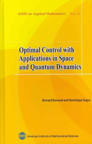 Optimal Control With Applications in Space and Quantum Dynamics (Aims Series on Applied Mathematics, 5, Band 5) Mathematics