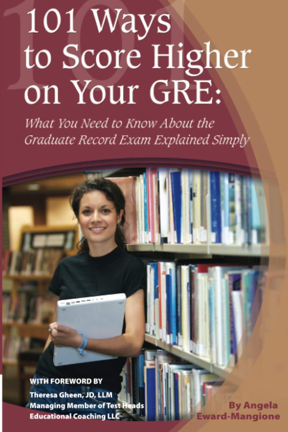 101 Ways to Score Higher on Your GRE What You Need to Know About the Graduate Record Exam Explained simply book