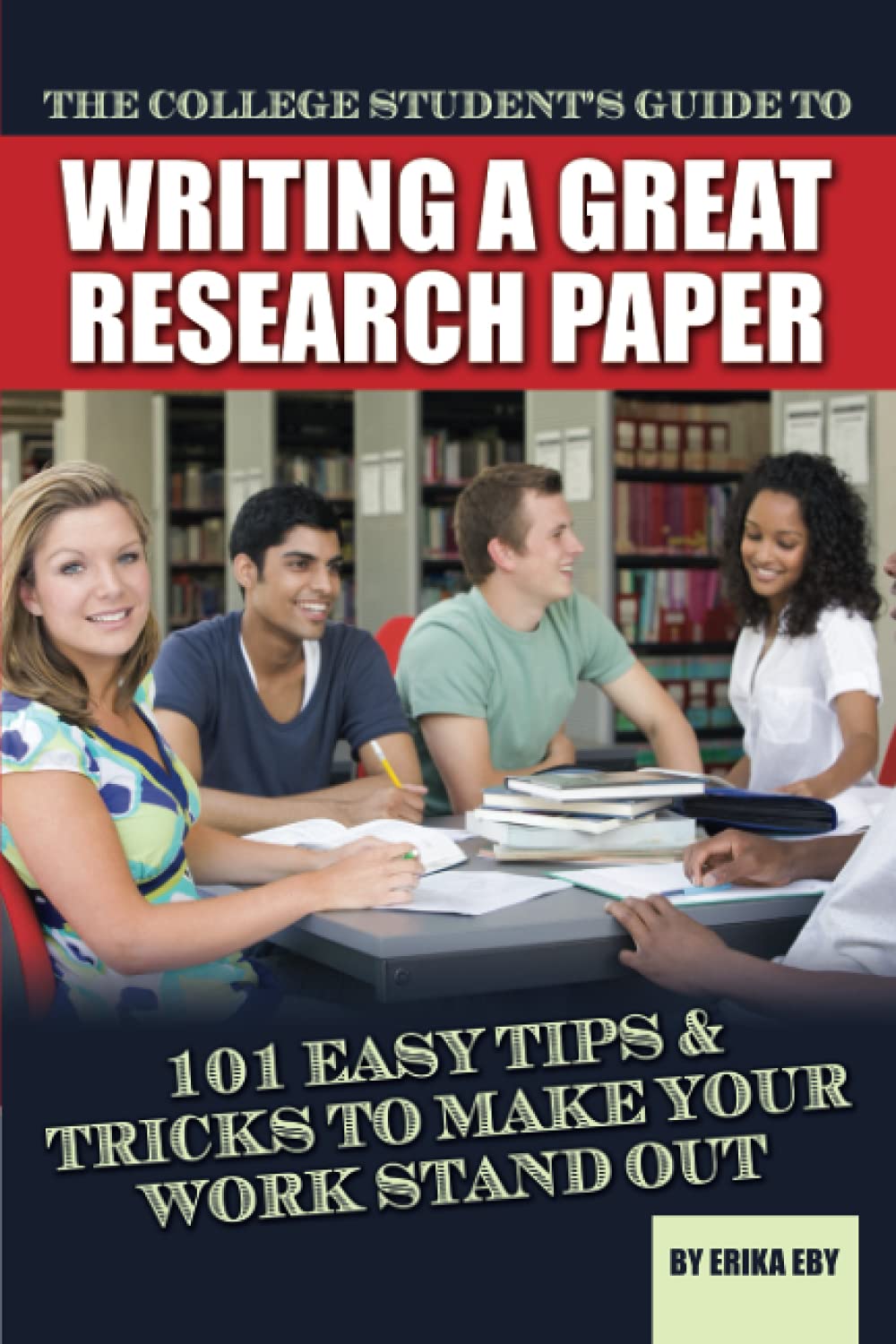 The College Student's Guide to Writing a Great Research Paper Business, Finance & Career