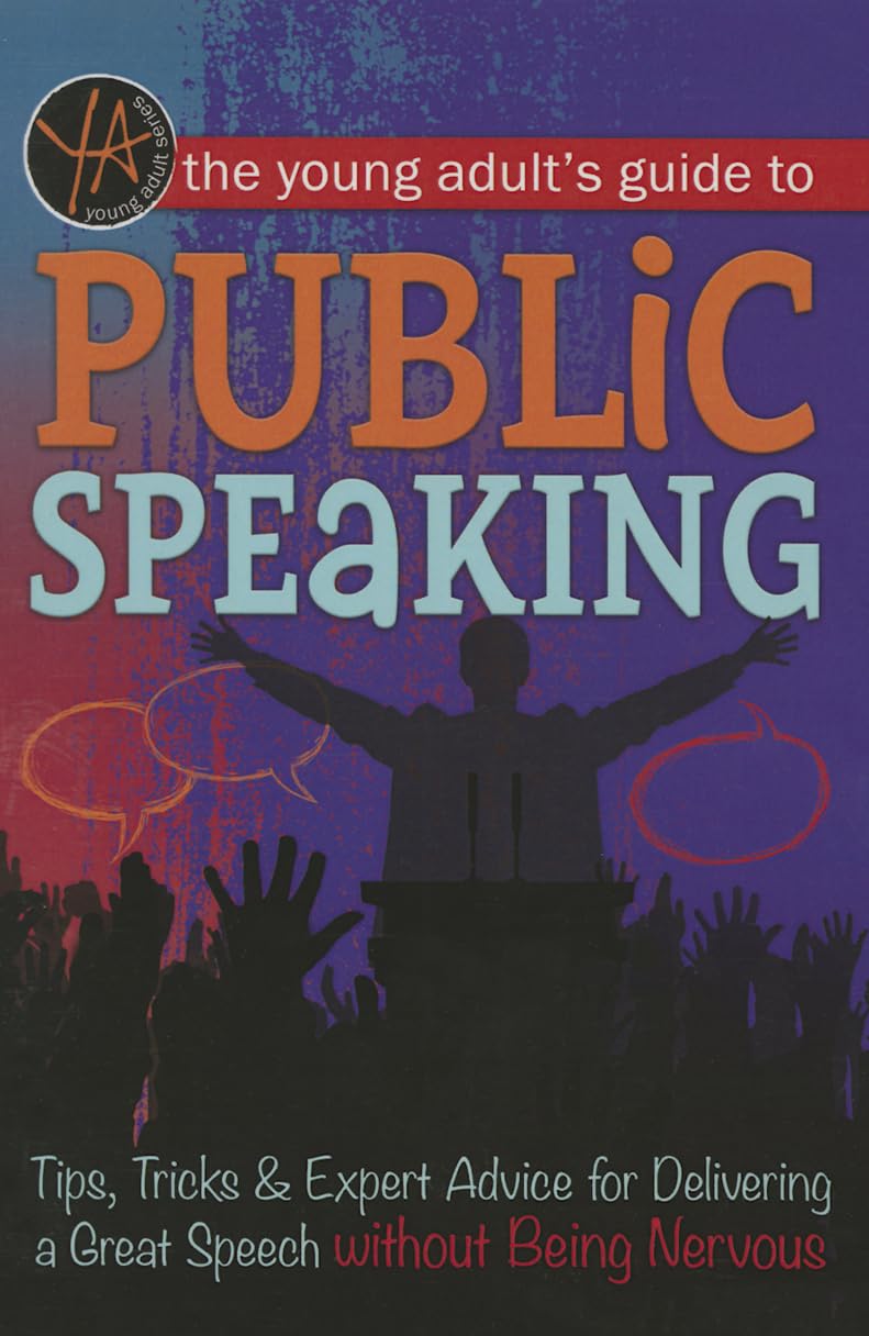 The Young Adult's Guide to Public Speaking Tips, Tricks & Expert Advice for Delivering a Great Speech without Being Nervous Education