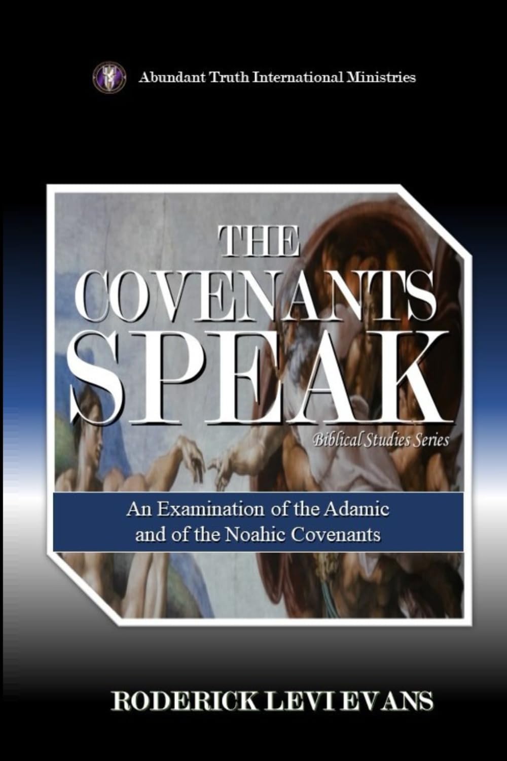 The Covenants Speak: An Examination of the Adamic and of the Noahic Covenants (Biblical Studies Series) Religion & Esotericism