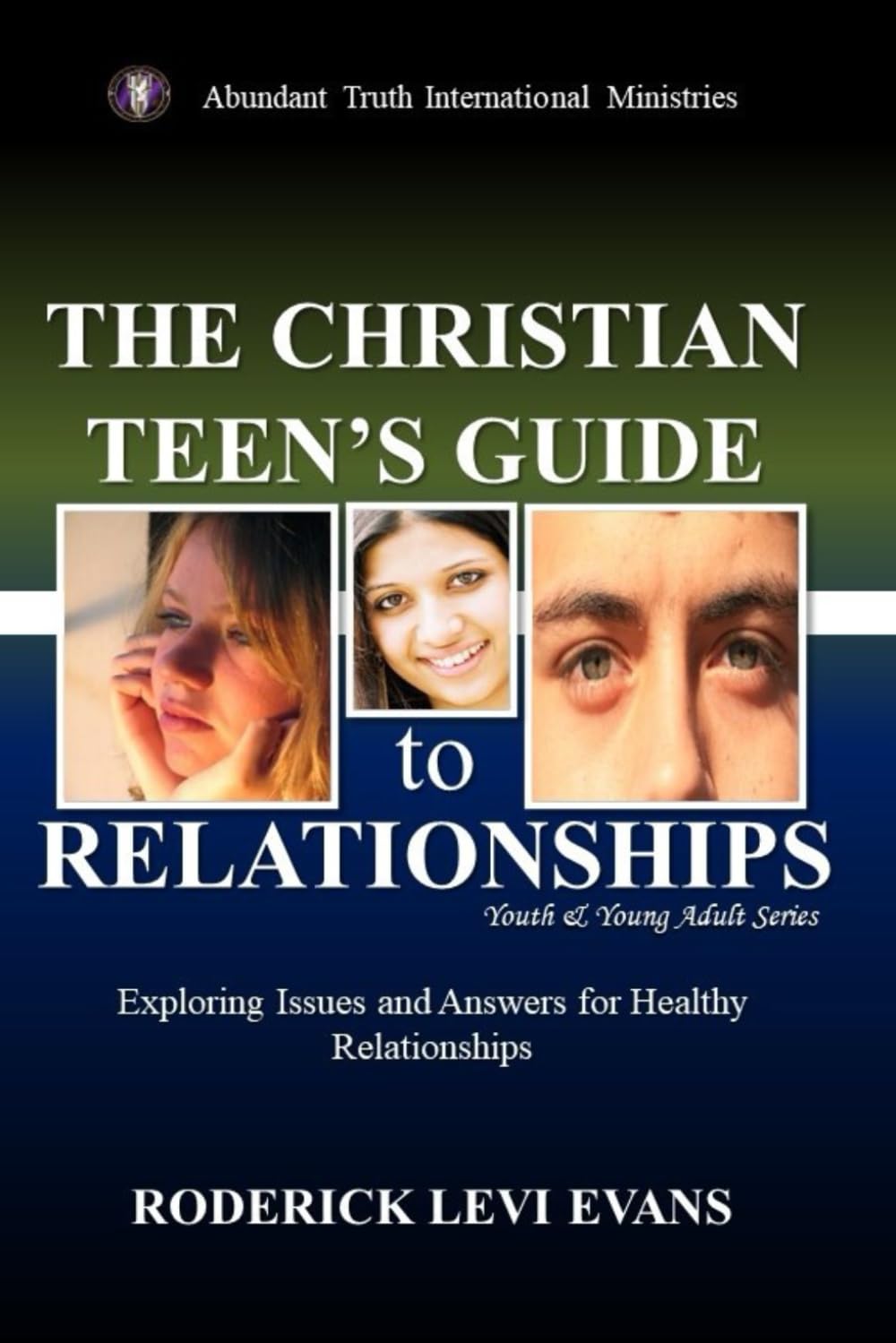 The Christian Teen's Guide to Relationships: Exploring Issues and Answers for Healthy Relationships (Youth and Young Adult Series, Band 2) Religion & Esotericism