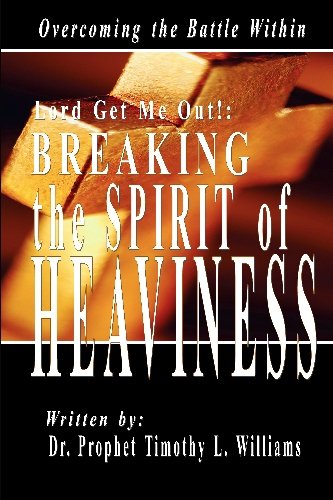 Lord Get Me Out, Breaking the Spirit of Heaviness: Overcoming the Battle Within Religion & Esotericism
