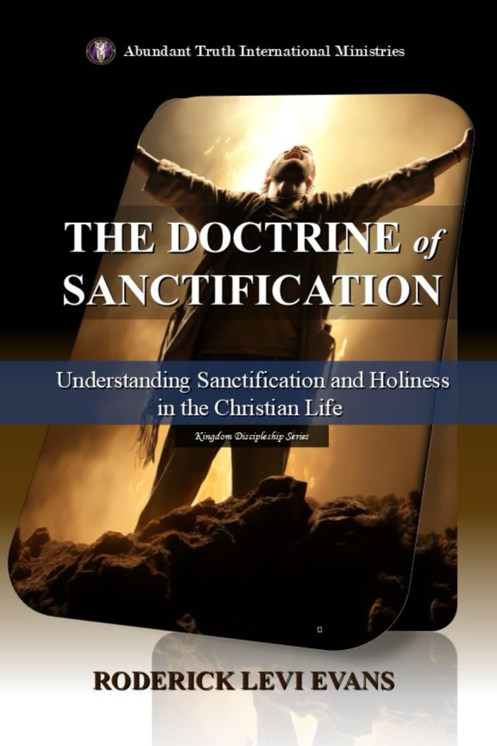 The Doctrine of Sanctification: Understanding Sanctification and Holiness in the Christian Life (Kingdom Discipleship Series) Religion & Esotericism