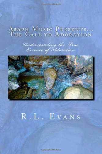 Asaph Music Presents... The Call to Adoration: Understanding the True Essence of Adoration Religion & Esotericism
