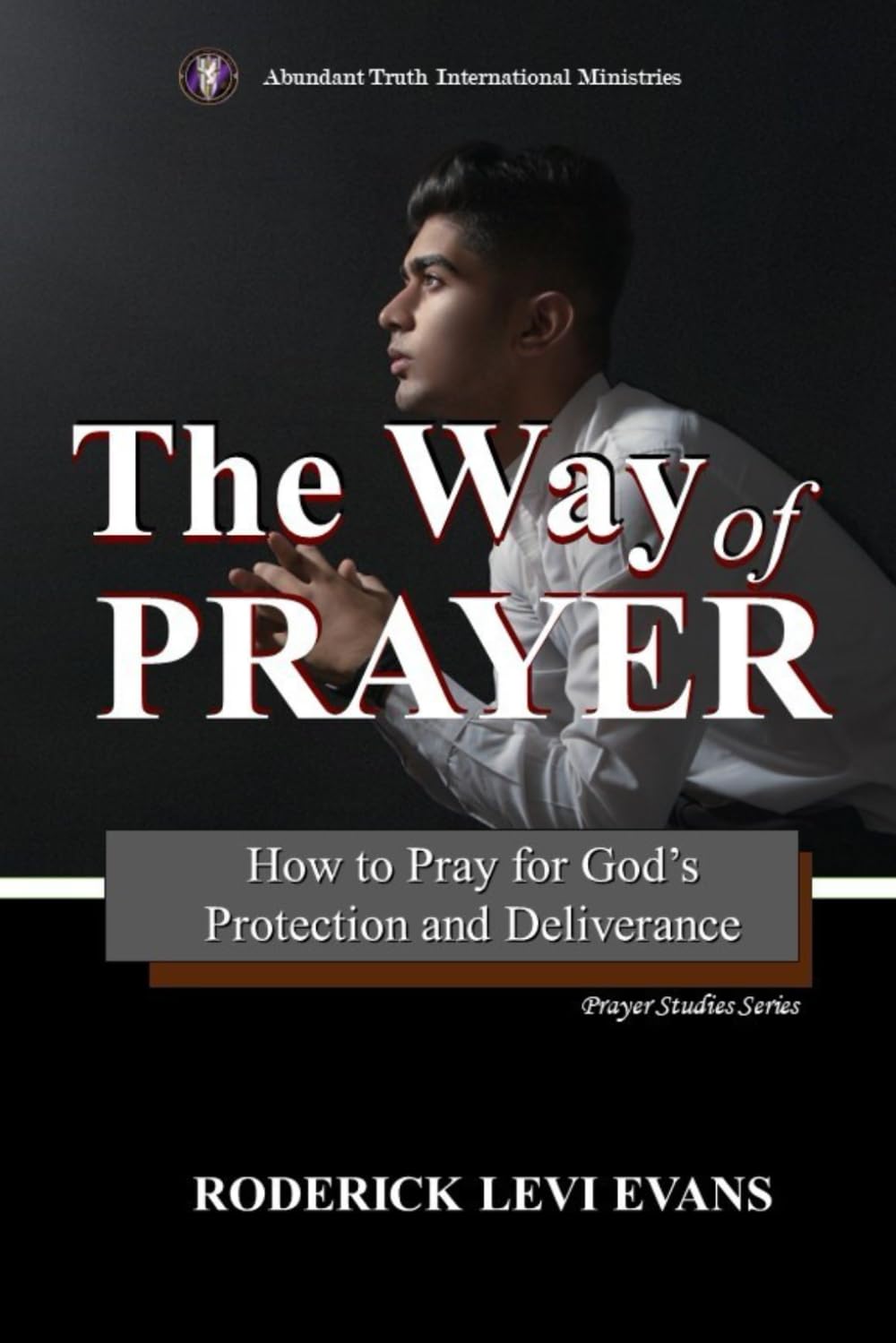 The Way of Prayer: How to Pray for God's Protection and Deliverance (Prayer Studies Series) Religion & Esotericism