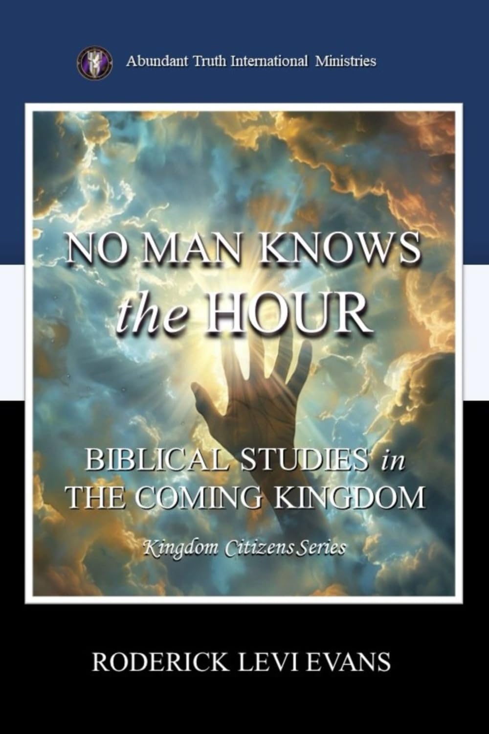 No Man Knows the Hour: Biblical Studies in the Coming Kingdom (Kingdom Citizens Series) Social Sciences