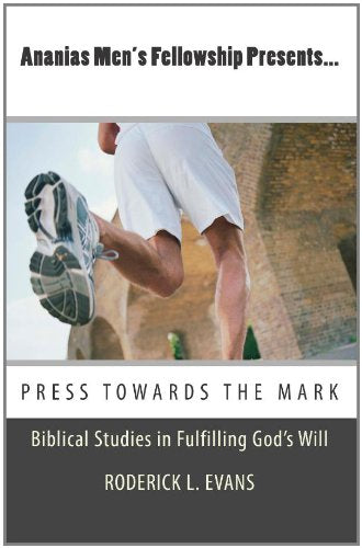 Ananias Men's Fellowship Presents... Press Towards the Mark: Biblical Studies in Fulfilling God's Will Religion & Esotericism