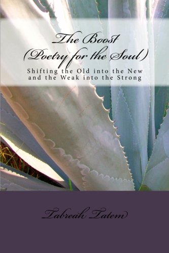 The Boost (Poetry for the Soul): Shifting the Old into the New and the Weak into the Strong Religion & Esotericism
