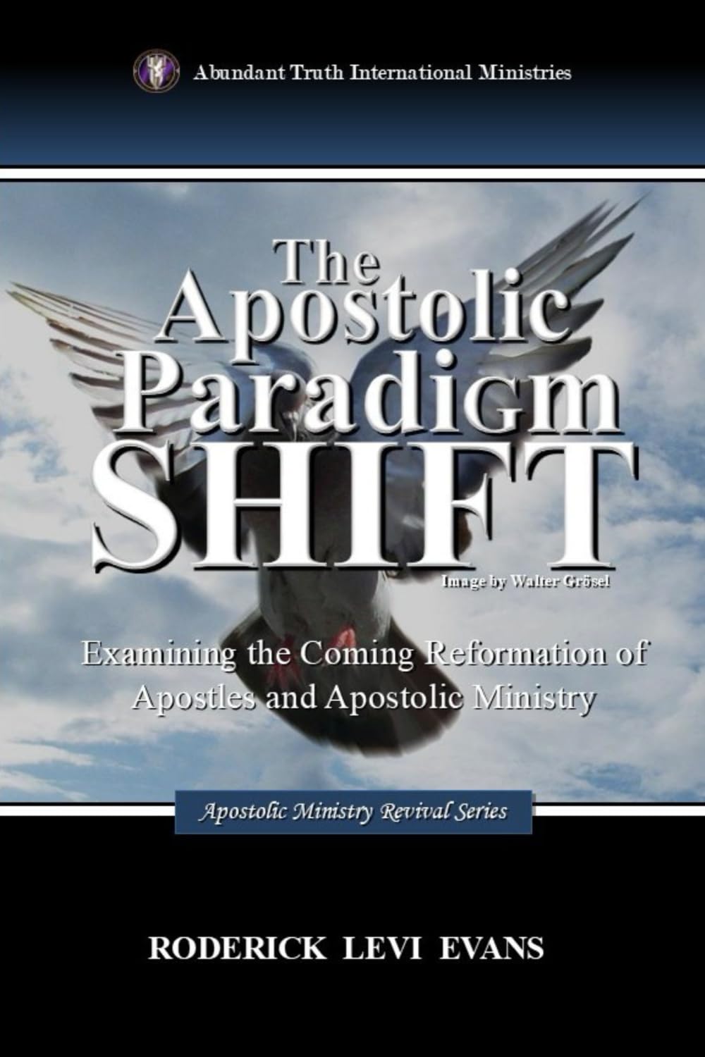 The Apostolic Paradigm Shift: Examining the Coming Reformation of Apostles and Apostolic Ministry (Apostolic Ministry Revival Series, Band 2) Religion & Esotericism