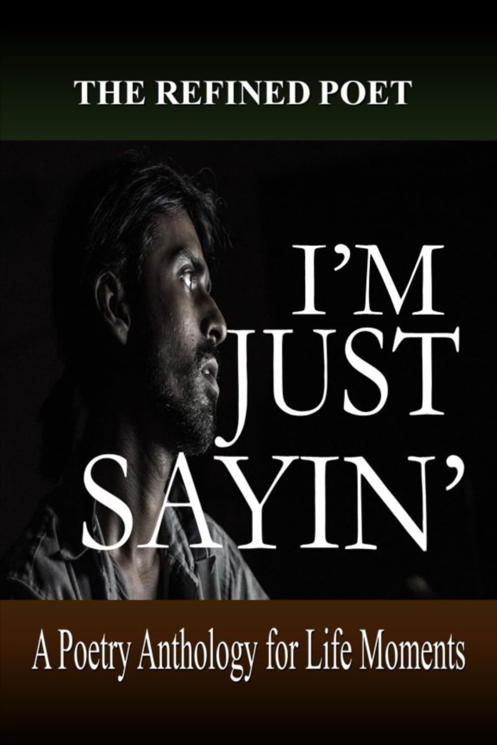I'm Just Sayin': A Poetry Anthology for Life Moments (Poetry Anthology Series, Band 1) Poetry