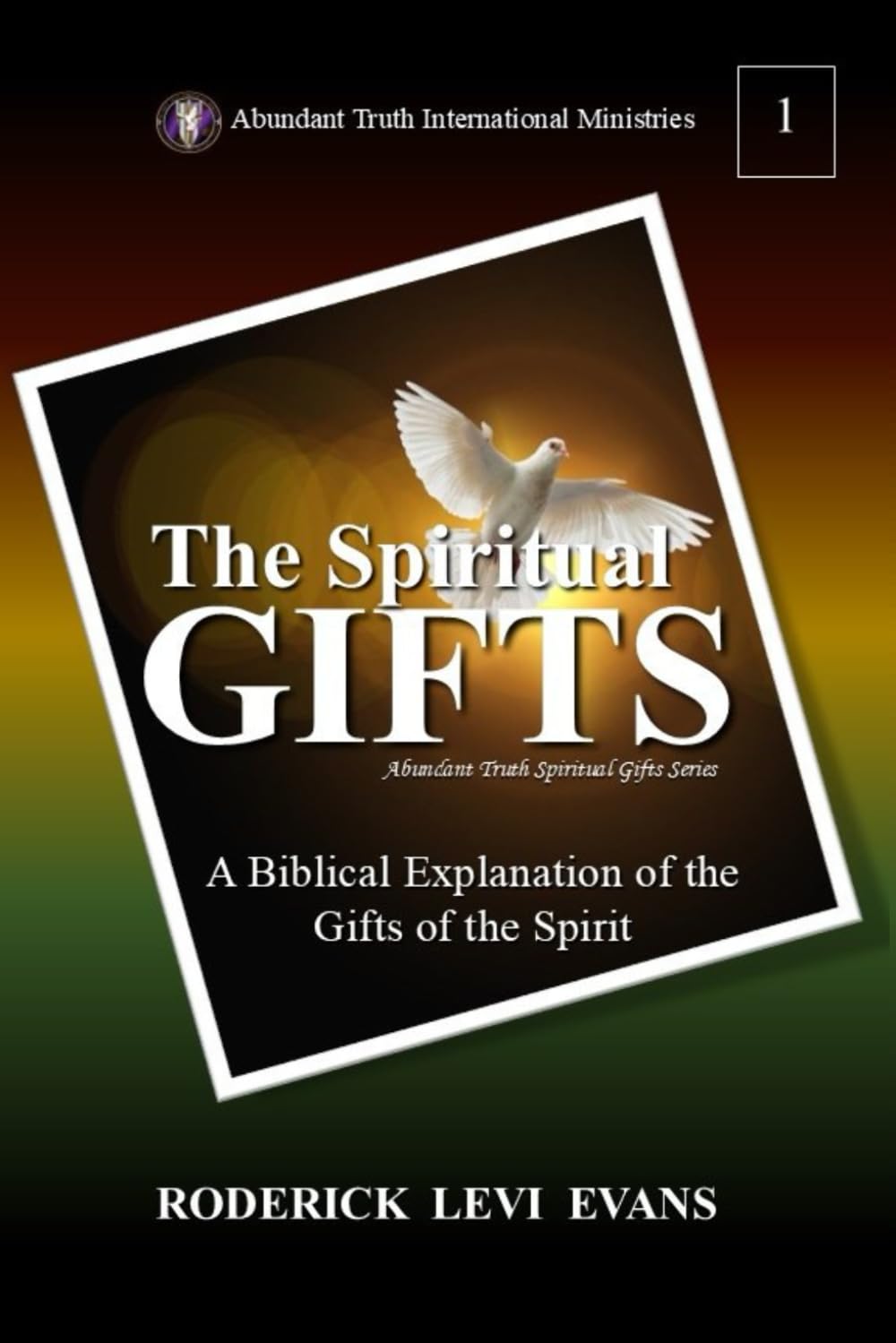 The Spiritual Gifts: A Biblical Explanation of the Gifts of the Spirit (Abundant Truth Spiritual Gifts Series) Religion & Esotericism