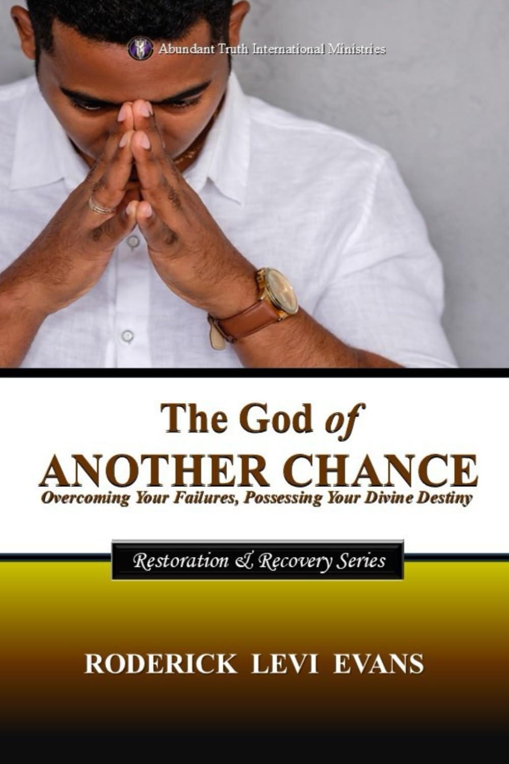 The God of Another Chance: Overcoming Your Failures, Possessing Your Divine Destiny (Restoration and Recovery Series, Band 2) Religion & Esotericism
