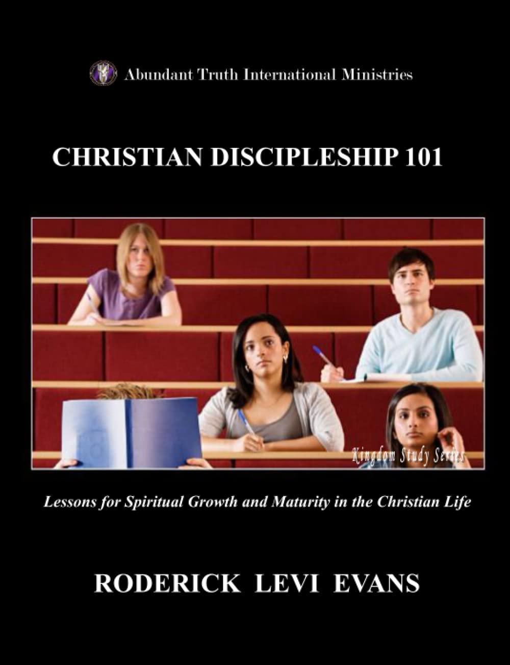 Christian Discipleship 101: Lessons for Spiritual Growth and Maturity in the Christian Life (Kingdom Study Series) Religion & Esotericism