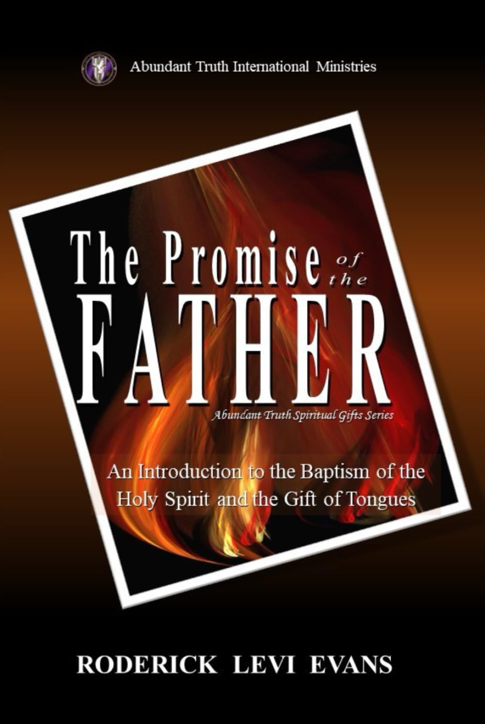 The Promise of the Father: An Introduction to the Baptism of the Holy Spirit and the Gift of Tongues (Abundant Truth Spiritual Gifts Series) Religion & Esotericism