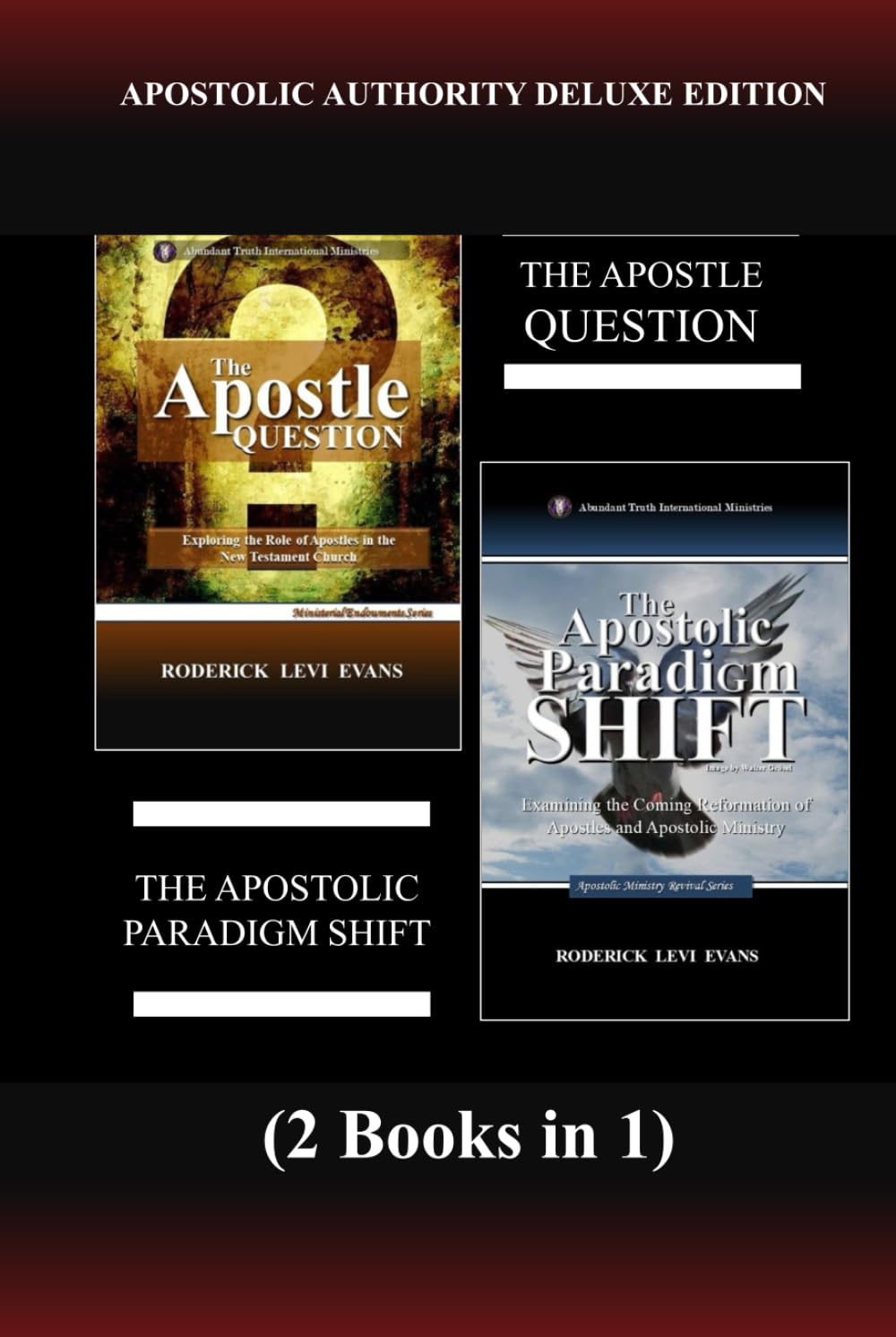 Apostolic Authority Deluxe Edition (2 Books in 1): The Apostle Question & The Apostolic Paradigm Shift (Abundant Truth Deluxe Editions) Religion & Esotericism
