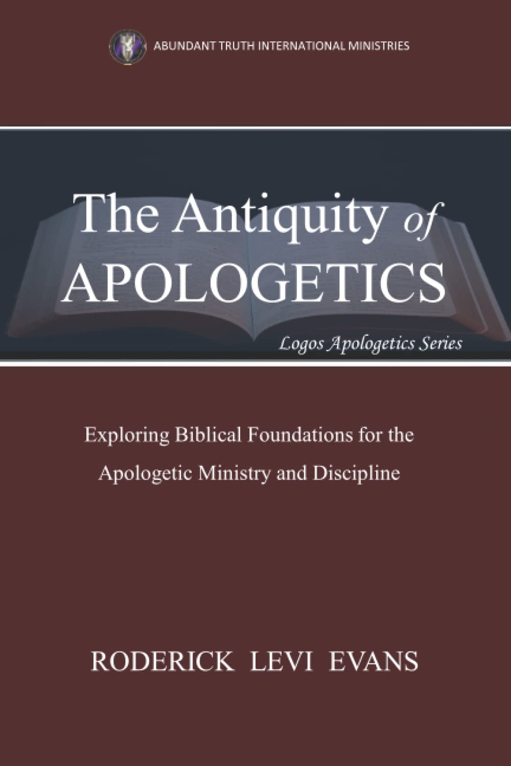 The Antiquity of Apologetics: Exploring the Biblical Foundation for the Apologetic Ministry and Discipline (Logos Apologetics Series, Band 1) Religion & Esotericism