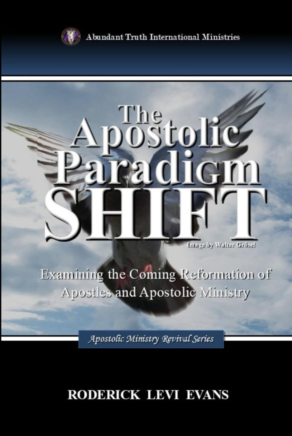 The Apostolic Paradigm Shift: Examining the Coming Reformation of Apostles and Apostolic Ministry (Apostolic Ministry Revival Series, Band 2) Religion & Esotericism