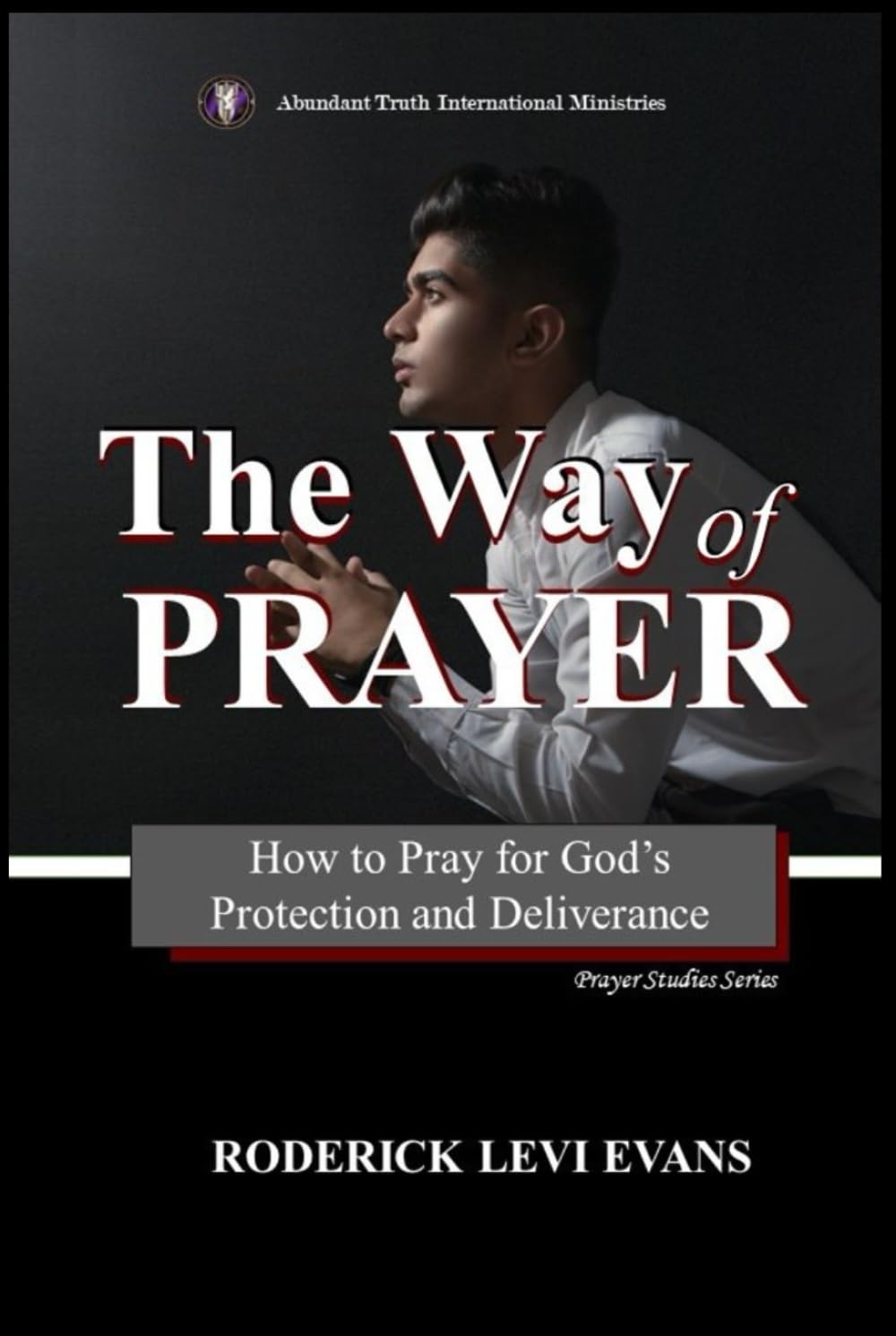 The Way of Prayer: How to Pray for God's Protection and Deliverance (Prayer Studies Series) Religion & Esotericism