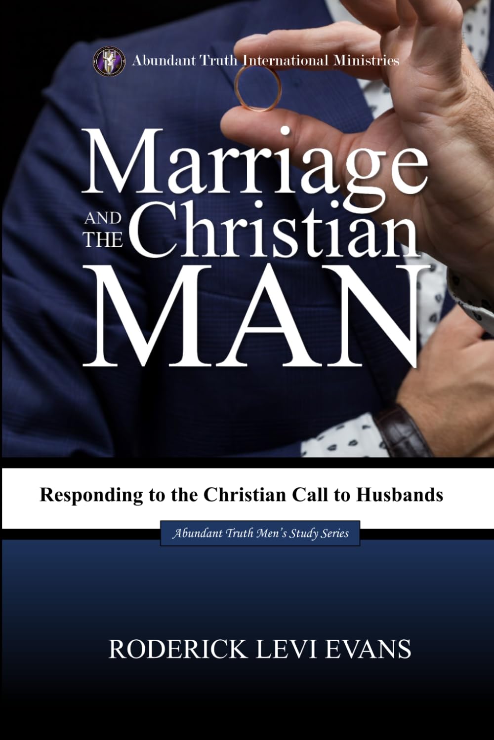 Marriage and the Christian Man: Responding to the Christian Call to Husbands (Abundant Truth Men's Study Series, Band 2) Religion & Esotericism
