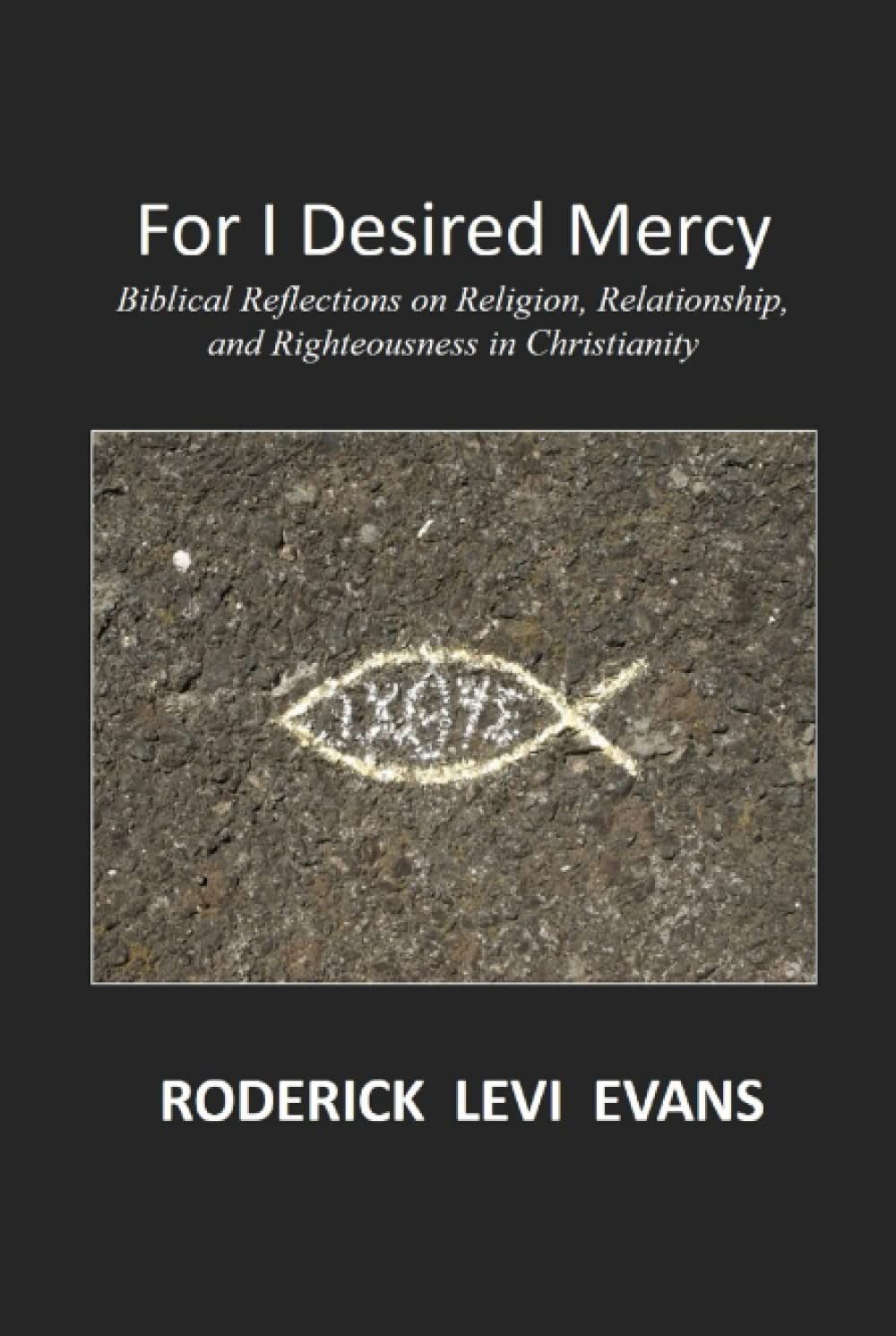 For I Desired Mercy: Biblical Reflections on Religion, Relationship, and Righteousness in Christianity Religion & Esotericism