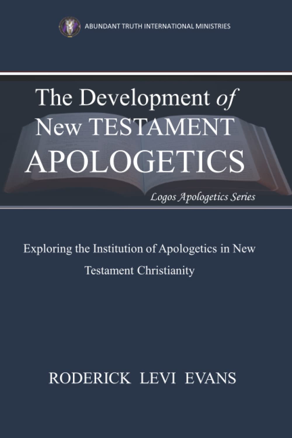 The Development of New Testament Apologetics: Exploring the Institution of Apologetics in New Testament Christianity Religion & Esotericism