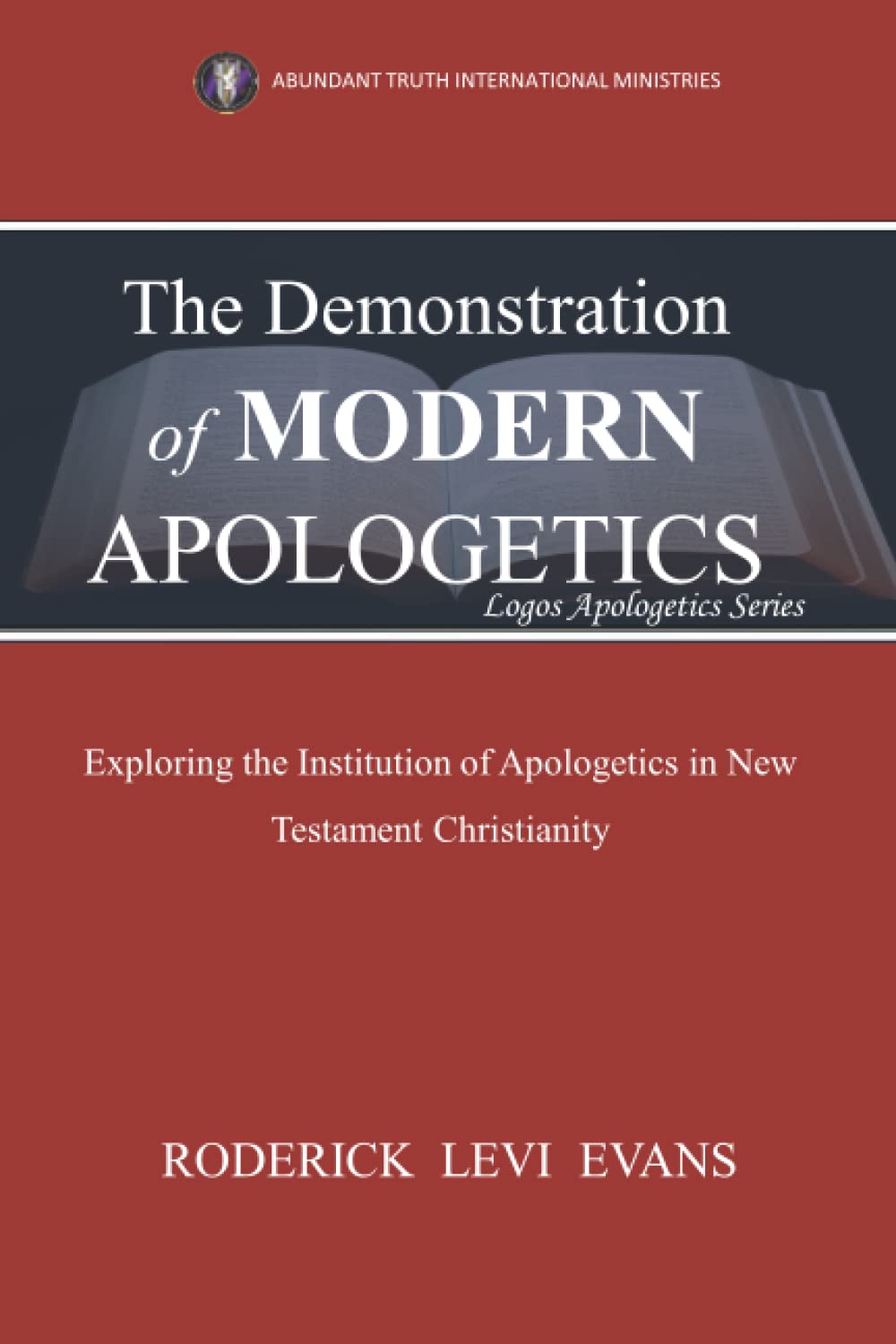 The Demonstration of Modern Apologetics: Exploring the Functionality of Apologetics in the 21st Century Christian Church Religion & Esotericism