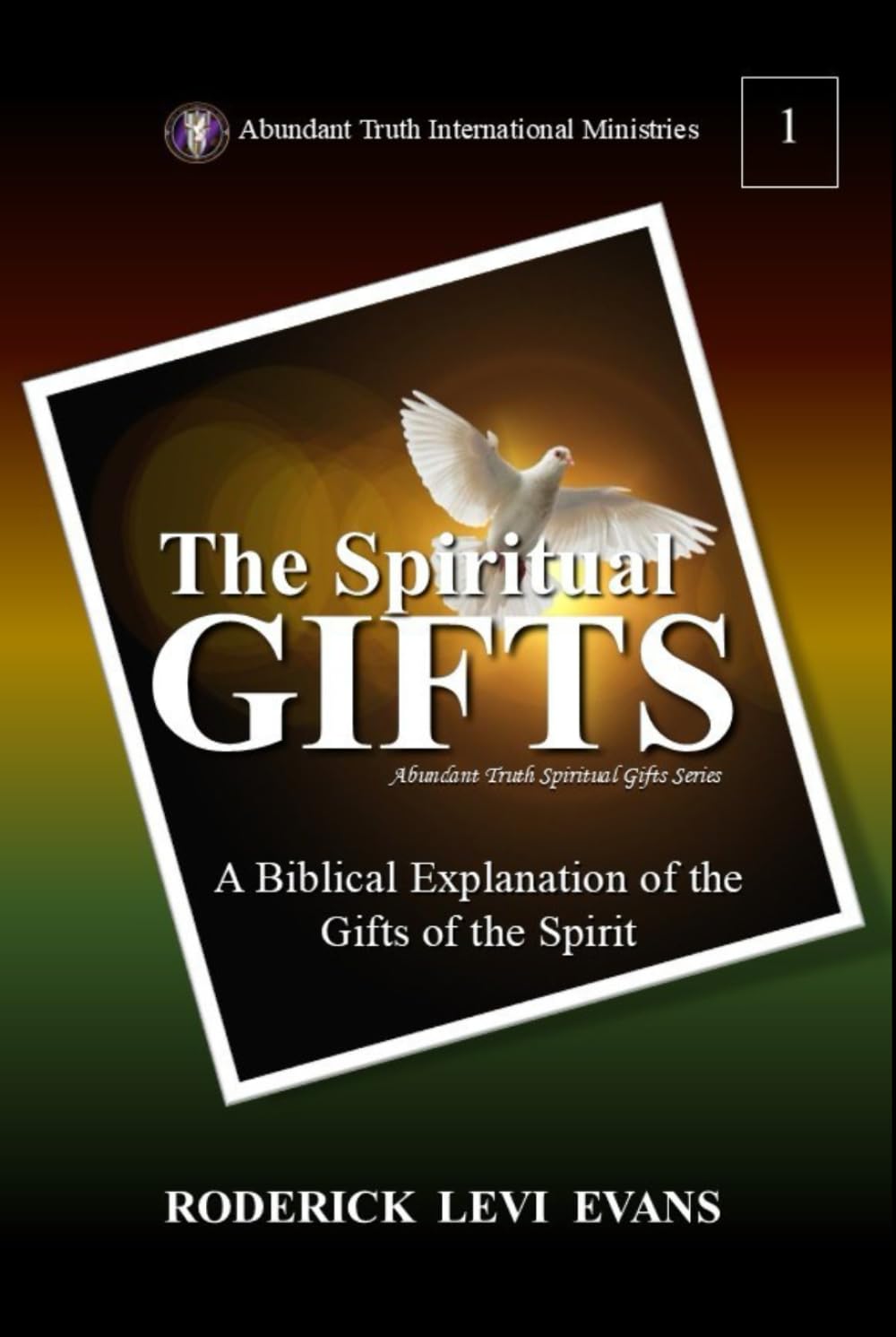 The Spiritual Gifts: A Biblical Explanation of the Gifts of the Spirit (Abundant Truth Spiritual Gifts Series) Religion & Esotericism