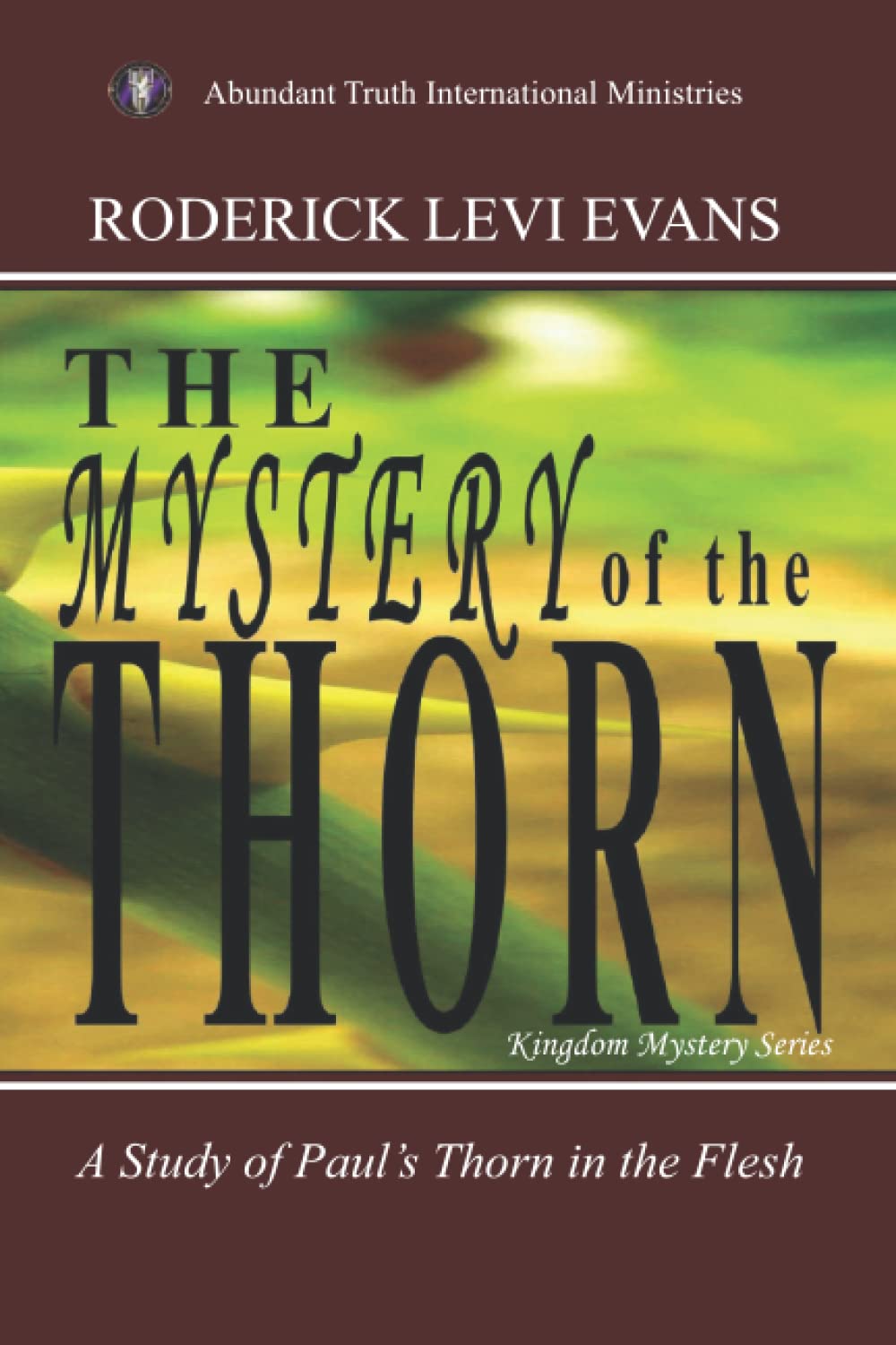 The Mystery of the Thorn: A Study of Paul's Thorn in the Flesh Religion & Esotericism