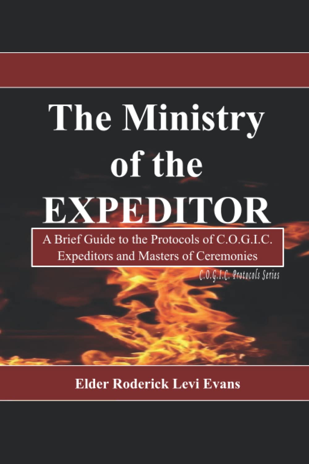 The Ministry of the Expeditor: A Brief Guide to the Protocols of C.O.G.I.C. Expeditors and Masters of Ceremonies Religion & Esotericism