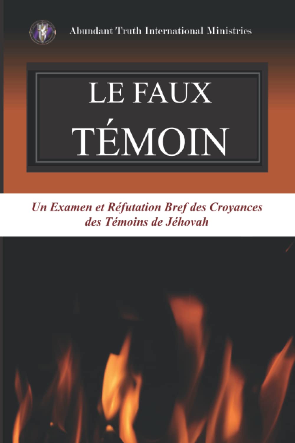 Le Faux Témoin: Un examen des doctrines des Témoins de Jéhovah Philosophy