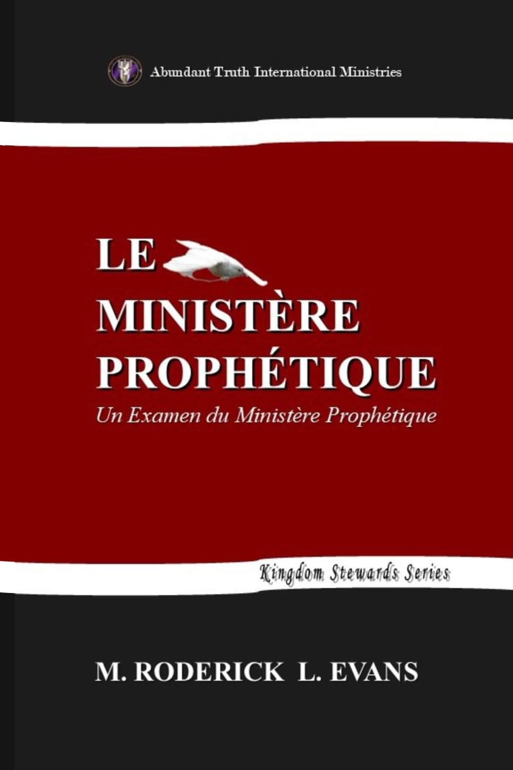 Le Ministère Prophétique: Un Examen du Ministère Prophétique (Kingdom Stewards Series (French Editions)) Religion & Esotericism