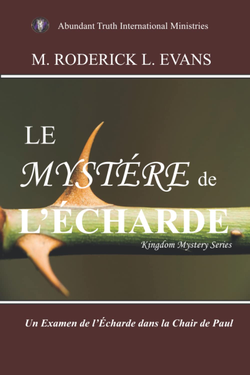 Le Mystère de l'Écharde: Un Examen de l’Écharde dans la Chair de Paul (Kingdom Mystery Series) Eroticism